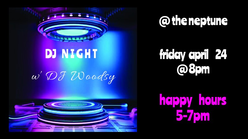 DJ Night w' DJ Woodsy - Friday April 24